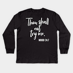 Thou Shall Not Try Me Funny Mother's Day Mood Saying Kids Long Sleeve T-Shirt